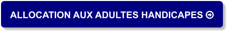 ALLOCATION AUX ADULTES HANDICAPES 