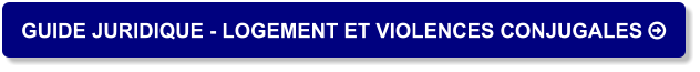 GUIDE JURIDIQUE - LOGEMENT ET VIOLENCES CONJUGALES 