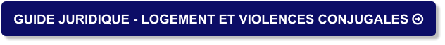 GUIDE JURIDIQUE - LOGEMENT ET VIOLENCES CONJUGALES 