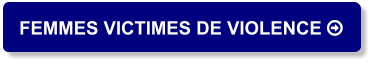 FEMMES VICTIMES DE VIOLENCE 