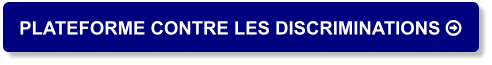 PLATEFORME CONTRE LES DISCRIMINATIONS 