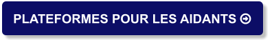 PLATEFORMES POUR LES AIDANTS 