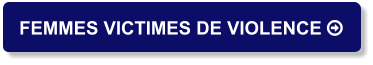 FEMMES VICTIMES DE VIOLENCE 