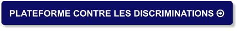PLATEFORME CONTRE LES DISCRIMINATIONS 